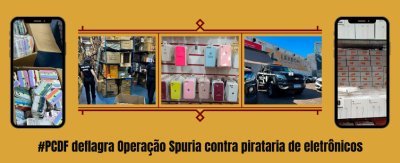 PCDF deflagra Operação Spuria para combater grupo criminoso especializado na venda de produtos eletrônicos falsificados